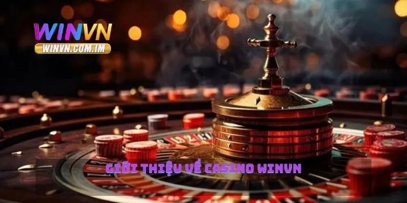 Giới thiệu về casino Winvn