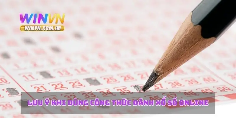 Lưu ý khi dùng công thức đánh xổ số online