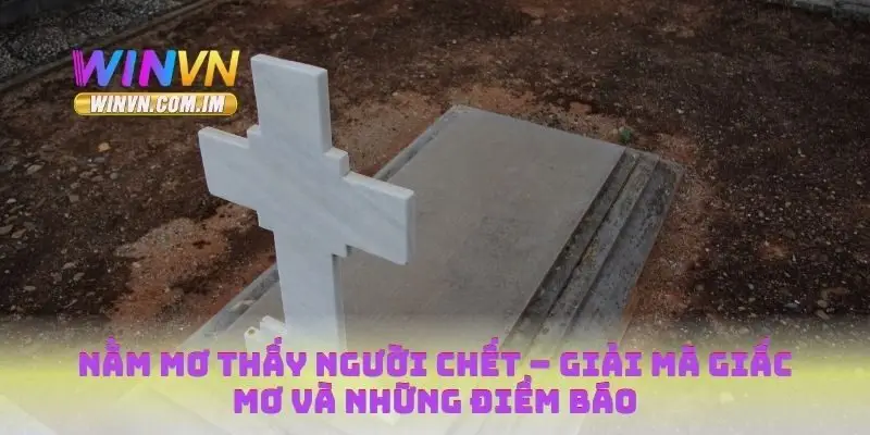 Nằm mơ thấy người chết
