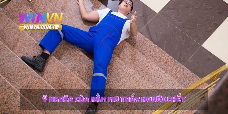 Ý nghĩa của nằm mơ thấy người chết