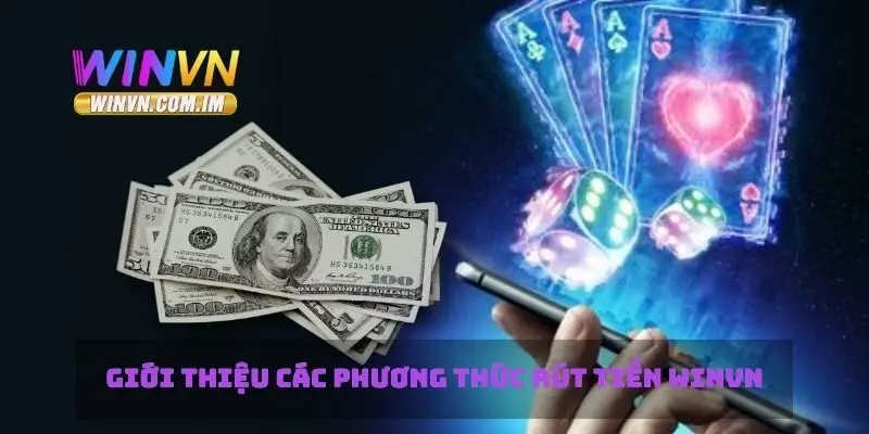 Giới thiệu các phương thức rút tiền Winvn